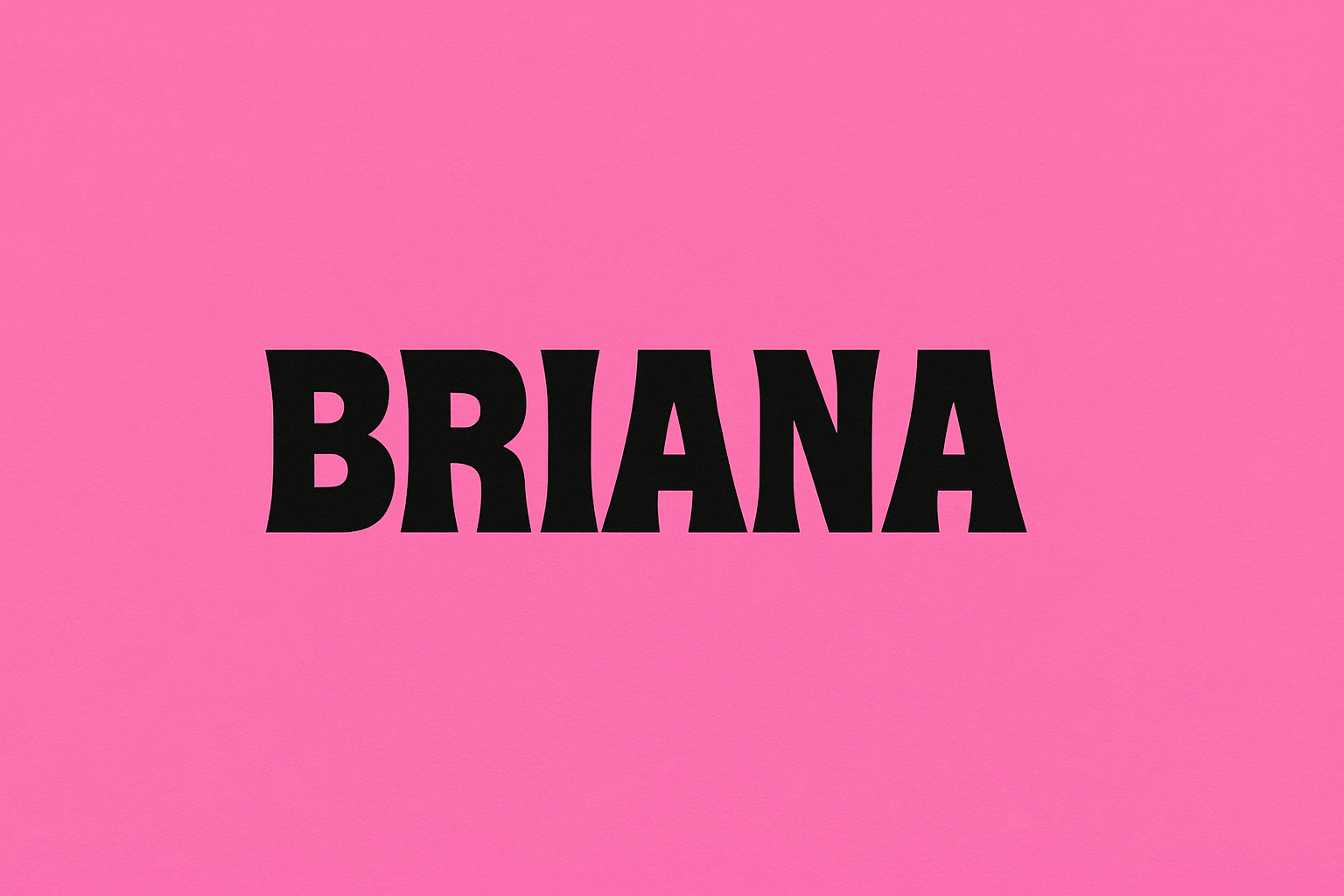 Pink 8k background with the name "BRIANA" in chromokopia font in black letters, illustrated as a high-resolution wallpaper. 